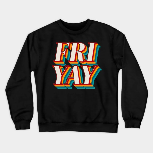 Fri Yay Crewneck Sweatshirt by n23tees